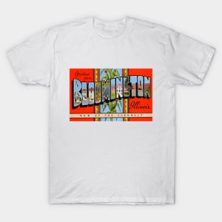 Greetings from Bloomington, Illinois - Vintage Large Letter Postcard T-Shirt